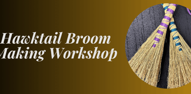 Hawktail Broom Workshop